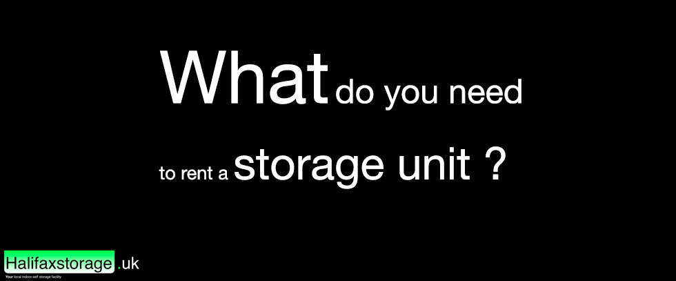What do you need to rent a storage unit